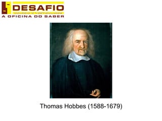 Thomas Hobbes (1588-1679) 
