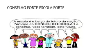 CONSELHO FORTE ESCOLA FORTE 
 