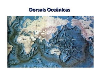 Dorsais OceânicasDorsais Oceânicas
 