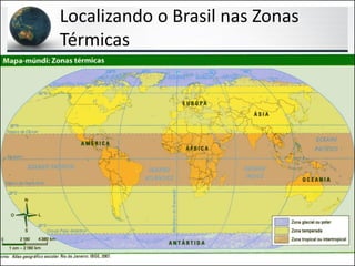 Localizando o Brasil nas Zonas
Térmicas