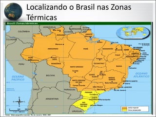 Localizando o Brasil nas Zonas
Térmicas