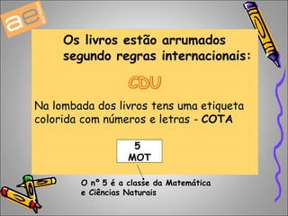 5 
MOT 
O nº 5 é a classe da Matemática 
e Ciências Naturais 
 