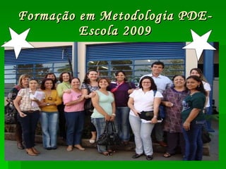 Formação em Metodologia PDE-Escola 2009 