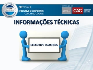 INFORMAÇÕES TÉCNICAS


     EXECUTIVE COACHING
 