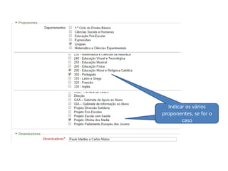 Indicar os vários 
proponentes, se for o 
caso 
 