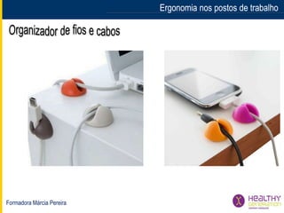 Formadora Márcia Pereira
Ergonomia nos postos de trabalhoErgonomia nos postos de trabalho
 