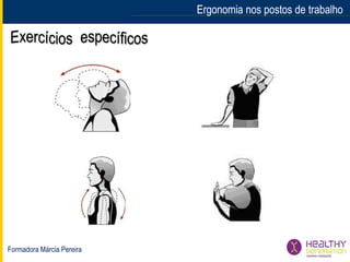 Formadora Márcia Pereira
Ergonomia nos postos de trabalhoErgonomia nos postos de trabalho
 