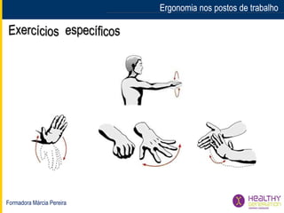 Formadora Márcia Pereira
Ergonomia nos postos de trabalhoErgonomia nos postos de trabalho
 