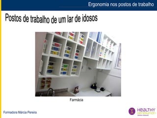 Formadora Márcia Pereira
Ergonomia nos postos de trabalhoErgonomia nos postos de trabalho
Farmácia
 