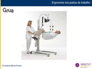 Formadora Márcia Pereira
Ergonomia nos postos de trabalhoErgonomia nos postos de trabalho
 