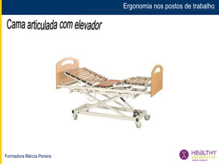 Formadora Márcia Pereira
Ergonomia nos postos de trabalhoErgonomia nos postos de trabalho
 