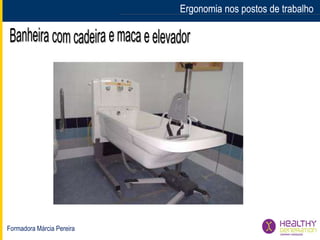 Formadora Márcia Pereira
Ergonomia nos postos de trabalhoErgonomia nos postos de trabalho
 
