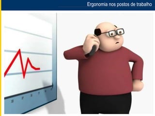 Ergonomia nos postos de trabalhoErgonomia nos postos de trabalho
 