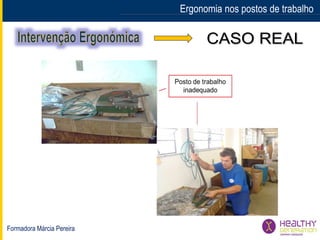 Formadora Márcia Pereira
Ergonomia nos postos de trabalho
 