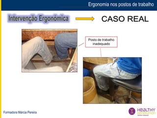 Formadora Márcia Pereira
Ergonomia nos postos de trabalho
 
