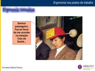 Formadora Márcia Pereira
Ergonomia nos postos de trabalho
 
