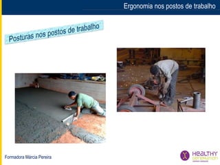 Formadora Márcia Pereira
Ergonomia nos postos de trabalho
 
