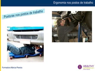 Formadora Márcia Pereira
Ergonomia nos postos de trabalho
 