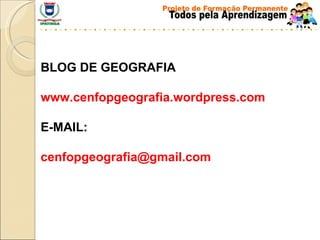 BLOG DE GEOGRAFIA www.cenfopgeografia.wordpress.com E-MAIL: [email_address] 