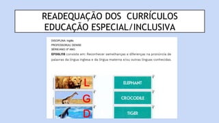 READEQUAÇÃO DOS CURRÍCULOS
EDUCAÇÃO ESPECIAL/INCLUSIVA
 
