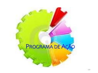 104
PROGRAMA DE AÇÃO
 