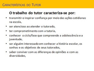 CARACTERÍSTICAS DO TUTOR
 