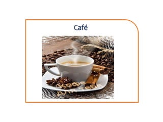 Café
 