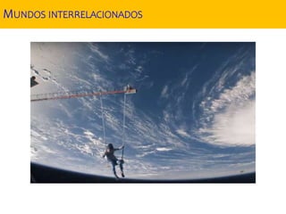 MUNDOS INTERRELACIONADOS
 