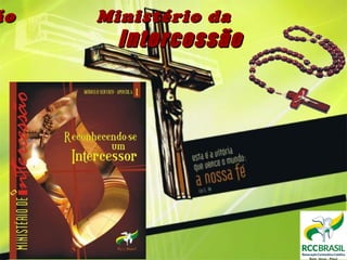 ão Ministério daão Ministério da
IntercessãoIntercessão
 