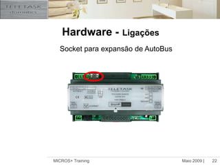 Maio 2009 |MICROS+ Training22Hardware -LigaçõesSocket para expansão de AutoBus