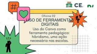 USO DE FERRAMENTAS
DIGITAIS
 