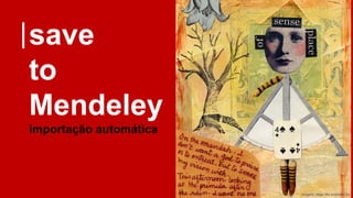 save
to
Mendeley
importação automática
imagem: https://flic.kr/p/4smCbc
 