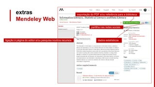 extras
Mendeley Web
dados estatísticos
exportação do PDF e/ou referência para a biblioteca
ligação à página do editor e/ou pesquisa noutros recursos
partilha nas redes sociais
 