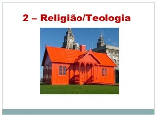 2 – Religião/Teologia
 