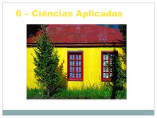 6 – Ciências Aplicadas
 