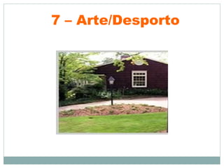 7 – Arte/Desporto
 