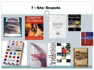 7 – Arte/ Desporto
 