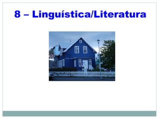 5
8 – Linguística/Literatura
 