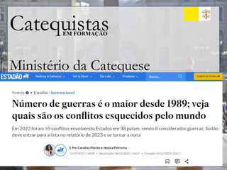 Catequistas
EM FORMAÇÃO
Ministério da Catequese
Importância em meio a crise:
 