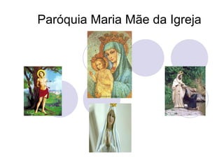 Paróquia Maria Mãe da Igreja
 
