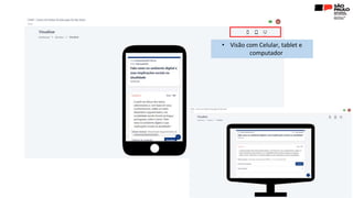 • Visão com Celular, tablet e
computador
 