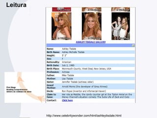 http://www.celebritywonder.com/html/ashleytisdale.html
Leitura
 