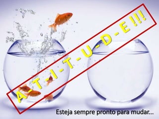 +
www.psicostore.com.brEsteja sempre pronto para mudar...
 