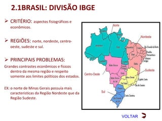 BRASIL – SÉCULO XIX
1.7 Características
  gerais:
•   Consolidação da economia cafeeira
•   Concentração da produção em
    função do centro administrativo
•   Ampliação da malha ferroviária
•   Decadência da economia mineira
•   Abolição da escravidão
•   Inicio da decadência do café
•   Indústria nacional
•   Crescimento da população urbana e
    dos fluxos migratórios




                                        VOLTA
 