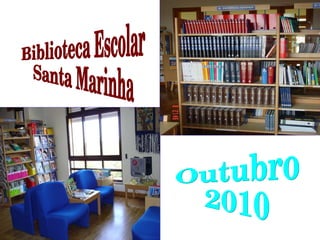 Outubro 2010 Biblioteca Escolar Santa Marinha 