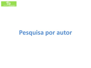 Pesquisa por autor
 