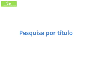 Pesquisa por título
 