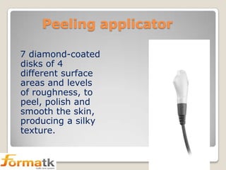 Peeling applicator
7 diamond-coated
disks of 4
different surface
areas and levels
of roughness, to
peel, polish and
smooth the skin,
producing a silky
texture.

 