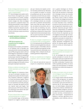 F.: Que estratégia desenvolveram para di-      ção que é decisiva diz respeito ao binó-                  com a gestão estratégica da informa-
ferenciarem os vossos produtos com ino-        mio mercados-produto/serviço. Não basta                   ção que permitam recolher, tratar e dis-
vação e competitividade?                       ter um produto ou produzir um serviço                     tribuir junto dos decisores a informação
P. P.: Uma estratégia muito usada é a da fo-   de qualidade para que ele seja vendável.                  útil e estratégica atinente aos mercados
lha em branco. Isto significa que, a partir    É necessário, acima de tudo, que a empre-                 emergentes em causa, como por exem-
da necessidade de um cliente, consegui-        sa disponha de mecanismos de inteligên-                   plo o Brasil, a China, a Índia ou a Rússia
mos desenhar uma solução à medida, uti-        cia de mercados para tratar a informação                  e África do Sul. Na inteligência económica




                                                                                                                                                       DOSSIER
lizando sinergias das várias tecnologias       útil e estratégica atinente aos mercados                  a valorização da informação é um aspec-
que possuímos e propondo sempre uma            para onde se pretende internacionalizar,                  to crucial. Associado a isso, e sobretudo
solução personalizada. A nossa vantagem        assim como tratar das redes, das parce-                   do ponto de vista do acesso aos merca-
competitiva assenta em muito nesta fa-         rias, da análise da concorrência, dos ca-                 dos, são igualmente importantes as com-
cilidade de apresentar soluções inovado-       nais de venda, do marketing e da comu-                    petências relacionais para gerir redes e




                                                                                                                                                        REVISTA FORMAR N.º 76 / 77
ras, assim como um time-to-market mui-         nicação, entre outros aspectos. Parto do                  parcerias, indispensáveis ao estabeleci-
to mais curto do que a nossa concorrência      princípio que a empresa tem massa crítica                 mento de estratégias interempresas e di-
mais directa.                                  e objectivos de internacionalização claros,               ferentes formas de cooperação que são
                                               sem os quais tal processo de internacio-                  uma exigência actual para agir na econo-
  ANDRÉ MAGRINHO, ESPECIALISTA
                                              nalização corre o risco de soçobrar.                      mia global. Um outro aspecto que ganha
  EM INTELIGÊNCIA ECONÓMICA                                                                              importância acrescida no contexto da in-
                                               F.: Quais as principais competências de                   teligência económica é a gestão da per-
«PME têm de apostar nas                        um empresário PME na economia global?                     cepção (perception management) que
competências de inteligência                   A. M.: Um empresário de uma PME para se                   permite às empresas agirem proactiva-
de mercados»                                   afirmar na economia global deve estar pre-                mente em termos de comunicação em-
Os espaços extra-europeus, principalmen-       parado para gerir a diversidade cultural e                presarial.
te os lusófonos, são os mercados com           possuir competências de gestão e de lide-
maior potencial de crescimento exportador      rança particularmente relacionadas com a                  F.: Quais as estratégias a desenvolver para
para as PME portuguesas. Quem o afirma é       estratégia. Visão e ambição são dois pre-                 diferenciar produtos com inovação e com-
André Magrinho, especialista em inteligên-     dicados igualmente indispensáveis.                        petitividade?
cia económica e adjunto da presidência                                                                   A. M.: As estratégias têm mais sentido
da Associação Industrial Portuguesa (AIP-      F.: Quais as competências de inteligência                 quando analisadas em concreto. De uma
CE). Contudo, este responsável refere que      económica   para os mercados emergen-                     forma geral, aquilo que se pode dizer é que
é essencial as PME adoptarem práticas de       tes?                                                      para agirem na economia global as empre-
gestão estratégica da informação e da sua      A. M.: Acima de tudo está em causa um                     sas estão «condenadas» a produzir mais,
percepção (reputação empresarial).             conjunto de competências relacionadas                     melhor (qualidade percebida), em menos
                                                                                                         tempo, com menos pessoas e um elevado
F.: Quais os melhores mercados para a ac-                                                                desempenho em matéria de inovação e di-
tividade exportadora para as PME portu-                                                                  ferenciação.
guesas?
André Magrinho: As estatísticas dizem-                                                                   F.: Quais os principais nichos de mercado
-nos que os principais mercados de ex-                                                                   e de tecnologia em que as PME portugue-
portação são os países da União Europeia,                                                                sas podem ser competitivas?
com a Espanha, a Alemanha, a Inglaterra                                                                  A. M.: Existem vastos nichos de mercado
e a França nos primeiros lugares. Todavia,                                                               onde as PME portuguesas, em especial
os mercados extra-europeus começam a                                                                     as tecnológicas, se têm afirmado na úl-
ter uma importância acrescida, particular-                                                               tima década, muito particularmente nos
mente os mercados dos países da CPLP,                                                                    domínios das TIC, das energias renová-
com especial realce para Angola. Tudo                                                                    veis, nas biotecnologias, equipamentos
aponta para que a CPLP venha a reforçar a                                                                e dispositivos médicos; mobilidade eléc-
sua importância como destino das expor-                                                                  trica e mobilidade inteligente; aeronáuti-
tações das PME portuguesas.                                                                              ca; engenharia oceânica e exploração de
                                                                                                         recursos marinhos; entretenimento di-
F.: Como se devem definir os objectivos de                                                               gital; comunicações – equipamentos de
internacionalização de um negócio?                                                                       software e serviços; agricultura de es-
A. M.: Em primeiro lugar, na internaciona-                                                               pecialidades; novos materiais, entre ou-
lização de um negócio a primeira equa-         André Magrinho - Especialista em inteligência económica   tros.


                                                                                                                                                 19
 