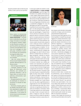 Quisemos também saber, do lado de quem      E como quem acolheu foi, também e muito,
acolheu o Julien, quais as suas opiniões!   a equipa formativa e a equipa pedagógi-
                                            ca de coordenação, inquirimos alguns dos
                                            formadores das unidades de formação que
      TESTEMUNHOS                           o Julien integrou (Maria Antónia Duarte Sil-
                                            va, formadora de Inglês Empresarial; José
                                            Dias Correia, formador da Unidade de Forma-




                                                                                                                                           DOSSIER
                                            ção «Incoterms»; Sofia Viana, formadora de
                                            Técnicas de Negociação e Venda) bem como
                                            a coordenadora pedagógica do curso, Ana
                                            Melo Egídio, para saber as suas opiniões.
                                                                                           Ana Melo Egídio
                                            À questão de como é que avaliam a «passa-




                                                                                                                                            REVISTA FORMAR N.º 76 / 77
                                            gem» do Julien pelo grupo, nomeadamente
                                            em termos de dinâmica de grupo e de ava-       teve, sempre, muito motivado e interessado,
                                            liação das aprendizagens, a equipa forma-      cumprindo, na íntegra, o percurso de forma-
   Numa sessão de brainstorming             tiva foi unânime em reconhecer que a inte-     ção previamente traçado para ele.»
   com os formandos do CET em Co-           gração do Julien foi «muito bem-sucedida»,     Em termos de mais-valias e ganhos, em ma-
   mércio Internacional – um grupo          que foi «um óptimo elemento em termos de       téria de aptidões e competências para gerir
   já de si multicultural uma vez que       gestão e dinâmica de grupo» e que ter rece-    negócios em contexto internacional, a equi-
   integra formandos de naturalida-         bido este formando «trouxe benefícios, não     pa formativa é também clara ao assumir a
   de portuguesa, brasileira, angola-       só para o próprio mas para toda a equipa do    gestão das relações interculturais, as com-
   na, são-tomense e ucraniana – em         curso», sendo que a turma o «acolheu com       petências linguísticas e a compreensão
   que lhes pedimos que dissessem           entusiasmo e rapidamente este fez parte de     de que os modelos de negócio e as condu-
   à Formar o que aprenderam e sen-         um excelente grupo de trabalho». Em ter-       tas comerciais e negociais são (também)
   tiram com a passagem do Julien           mos de avaliação, «esta aplicou-se normal-     orientados por questões culturais, como
   pelo grupo, recolhemos numero-           mente», esclarecendo que a avaliação das       os principais ganhos obtidos. Em termos
   sos contributos que sintetizamos         aprendizagens do Julien foi feita de forma     mais latos, a coordenadora pedagógica do
   nas seguintes ideias-chave:              idêntica à avaliação feita aos restantes co-   curso assume claramente que «como fu-
   – Partilha de experiências, cultu-       legas portugueses, utilizando os mesmos        turos técnicos de Comércio Internacional,
   ras e emoções.                           métodos, ferramentas e princípios. Outra       a aprendizagem de línguas estrangeiras em
   – Lidar com culturas diferentes,         preocupação do lado de quem está na orga-      contexto “real”, assim como o conhecimen-
   formas de estar/trabalhar/estudar/       nização de projectos de aprendizagem des-      to da cultura empresarial de outros países,
   aprender diferentes/abertura à di-       ta natureza é perceber que cuidados par-       só lhes poderá trazer benefícios. As pes-
   ferença cultural.                        ticulares são necessários para garantir a      soas com experiência quer em mobilidade
   – Treino de línguas estrangeiras.        correcta integração da pessoa que se acolhe    profissional, quer em mobilidade geográfi-
   – Percepção (positiva) de que            e de como é que em termos de organização       ca, ficam mais capacitadas para adquirirem
   apesar de frequentarem cursos            e programação da formação e de prepara-        novas competências e para se adaptarem,
   diferentes, com conteúdos pro-           ção da equipa formativa e do grupo se lida     com maior facilidade, à mudança».
   gramáticos diferentes, o que se          com estas situações. A resposta de Ana Melo    Quisemos também saber, na opinião des-
   espera deles em termos de com-           Egídio dá pistas nesse sentido: «A estadia     tes profissionais, o que as empresas po-
   petências, conhecimentos e apti-         do Julien em Portugal foi programada com       dem esperar de formandos que passaram
   dões é idêntico.                         bastante antecedência, o que permitiu pro-     por este tipo de experiência em detrimen-
   – Percepção (positiva) do «valor»        porcionar-lhe a frequência das unidades de     to de outros com qualificação idêntica mas
   da Qualificação em Comércio In-          formação acordadas com o Lycée Ozenne          que não tiveram durante o seu percurso
   ternacional no mercado de traba-         sem, com isso, alterar significativamente a    formativo essa oportunidade e mais uma
   lho francês.                             programação do curso. Esta experiência foi     vez as ideias-chave apontam num mesmo
   – Dinamismo, simpatia, gosto pe-         muito interessante para todos nós e correu     sentido: «Embora façamos parte da era da
   las relações interculturais e exce-      muito bem, em grande parte devido ao em-       globalização, os valores, a cultura, as cren-
   lente capacidade de integração do        penho de formadores e formandos. Desde         ças, os símbolos, a comunicação, diferem
   Julien como características que          o início todos aderiram com muito entusias-    de país para país e, de facto, este conhe-
   fundamentam a sua escolha em             mo à ideia. O Julien é um jovem muito sim-     cimento apenas pode resultar nas nossas
   termos de percurso de formação e         pático e integrou-se muito bem, demons-        PME em crescimento sustentável.»
   futuro profissional.                     trando uma enorme vontade de aprender a        E porque o Julien chegou até nós através de
                                            nossa língua e conhecer a nossa cultura. Es-   uma escola, quisemos saber como é que Na-


                                                                                                                                     25
 